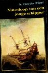 Moer, A. van der - Vuurdoop van een jonge schipper