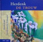 Mauritz, J.H., Post, S.D. en Visscher, ds. W. (redactie) - Herdenk de trouw, honderd jaar Gereformeerde Gemeenten 1907-2007