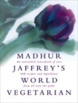 Madhur Jaffrey - Madhur Jaffrey's World Vegetarian