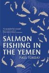 Paul Torday - Salmon Fishing in the Yemen