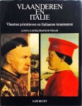 Liana Castelfranchi Vegas - Vlaanderen en Italie : Vlaamse primitieven en Italiaanse renaissance
