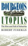Robert Fishman - Bourgeois Utopias
