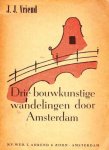 J.J. Vriend - Drie bouwkunstige wandelingen door Amsterdam