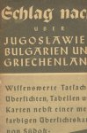  - Schlag nach ?ber Jugoslawien, Bulgarien und Griechenland - Wissenswerte Tatsachen, ?bersichten, Tabellen und Karten nebst einer mehrfarbigen (lose beiliegenden gefalteten) ?bersichtskarte von S?dost-Europa