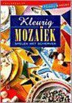 J. Keijzer - Kleurig mozaiek / Hobbyreeks