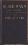 Ludwig, Emil - Schliemann: Geschichte eines Goldsuchers