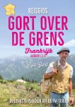 Ilja Gort - Reisgids Gort over de grens - Frankrijk de leukste plekken uit de TV-serie