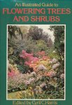Harris, Cyril C. (ed.) - An Illustrated Guide to Flowering Trees and Shrubs
