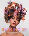 David Wills - Switched On: Women Who Revolutionized Style in the '60s.