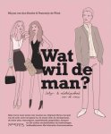 M. van den Broeke, F. de Wind - Wat wil de man? dating & relatiehandboek voor de vrouw