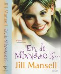Mansell, Jill   Vertaling Marja Borg  Omslag illustratie Ingrid Bocking - En de Minnaar is