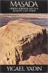 Yadin, Yigael - Masada: Herod's fortress and the Zealots' last stand
