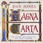 Jones, Dan - Magna Carta. The making and legacy of the great charter