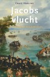 Craig Harline - Jacobs vlucht een familiesaga uit de Gouden Eeuw