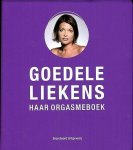 Liekens , Goedele . [ isbn 9789002240447 ] 2019 - Haar orgasmeboek . ( In films komen vrouwen altijd luidruchtig klaar. Maar in de realiteit komt een op drie vrouwen zelden of nooit tot een hoogtepunt. Voor vele vrouwen is het orgasme een obsessie in hun seksbeleving geworden. -