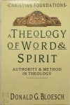 Donald G. Bloesch - A Theology of Word & Spirit Authority and method in theology