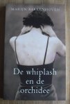 Bakkenhoven, Marijn - De whiplash en de orchidee