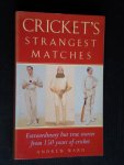 Ward, Andrew - Cricket’s Strangest Matches, Extraordinary but true stories from 150 years of cricket Ward, Andrew - Cricket’s Strangest Matches, Extraordinary but true stories from 150 years of cricket