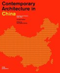 Christian Dubrau, Arno Sighart Schmid - Contemporary Architecture In China Buildings and Projects 2000 - 2020