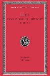 Bede - Bede: Historical Works - Ecclesiastical History Volume I Books 1-3 With an English translation by J.E. King