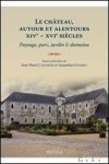 J.-M. Cauchies, J. Guisset (eds.); - chateau, autour et alentours (XIVe - XVIe siecles). Paysage, parc, jardin & domaine,