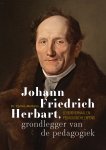 Carlos Martens - Johann Friedrich Herbart, grondlegger van de pedagogiek Levensverhaal en pedagogische erfenis