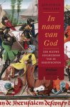 Jonathan Phillips - In naam van God. Een nieuwe geschiedenis van de kruistochten