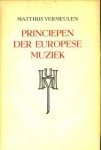 VERMEULEN, MATTHIJS - Princiepen der Europese muziek