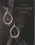 TILLOTSON, Victoria - Chic Metal. Modern metal jewelry to make at home.