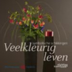 Toos Hoeksel - Veelkleurig Leven