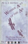 A.J. Smithers - Wonder Aces of the Air. The Flying Heroes of The Great War. The Trail Blazers of the Skies