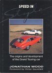 Wood, Jonathan - Speed in style : the origins and development of the Grand Touring car
