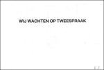 Marcel Vanslembrouck - Wij wachten op tweespraak : VKH-leden schrijven zich in de belangstelling