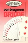 Oppen, Carol van - Een brug naar bridge.