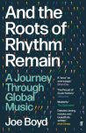 Joe Boyd - And The Roots Of Rhythm Remain