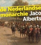 Jaco Alberts - De Nederlandse monarchie 200 jaar koninkrijk in acht affaires