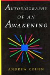 Andrew Cohen - Autobiography of an Awakening Andrew Cohen - Autobiography of an Awakening