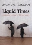 Bauman, Zygmunt - Liquid Times Living in an Age of Uncertainty