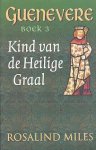 Miles, Rosalind - Avalon Trilogie 'Guenevere' 3: Kind van de Heilige Graal