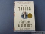 Stiles, T.J. - The first Tycoon. The epic Life of Cornelius Vanderbilt