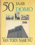 Vader, C.P. samensteller - 50 Jaar DOMO. Van toen naar nu Vader, C.P. samensteller - 50 Jaar DOMO. Van toen naar nu
