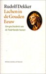 Rudolf Dekker - Lachen in de Gouden Eeuw Een geschiedenis van de Nederlandse humor