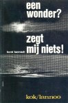 Bannach, Horst - Een wonder? Zegt mij niets! Problemen van de twintigste eeuw in de spiegel van de handelingen van apostelen