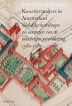 Esther Gramsbergen - Kwartiermakers in Amsterdam stedelijke instellingen als aanjagers van de ruimtelijke ontwikkeling, 1580-1880