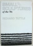 TUTTLE, RICHARD - Small sculptures of the 70s