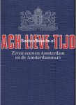 Bakker, B. ea. - Ach lieve tijd, Zeven eeuwen Amsterdam