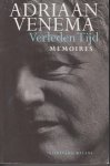 Venema (Heiloo, 27 mei 1941 - Amsterdam, 31 oktober 1993), Adriaan Harrie - Verleden tijd - Memoires - Met de zelfgekozen dood van Adriaan Venema kwam een eind aan een zeer turbulent leven. Adriaan Venema was journalist, onderzoeker, kunsthandelaar en schrijver.