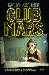 Rachel Kushner - Club Mars
