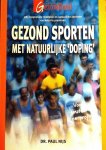 Nijs , Dr. Paul . [ isbn 9789021538006 ]  2517 - Gezond Sporten met Natuurlijke Doping . ( 985 Toegestane middelen en natuurlijke adviezen om béter te presteren . ) In de sportwereld is veel belangstelling voor stimulerende middelen. Op grote schaal worden voedingssupplementen, vitaminen,  -