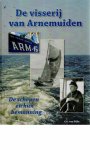 Dijke, C.L. van. - De visserij van Arnemuiden. De schepen en hun bemanning. (meer info)